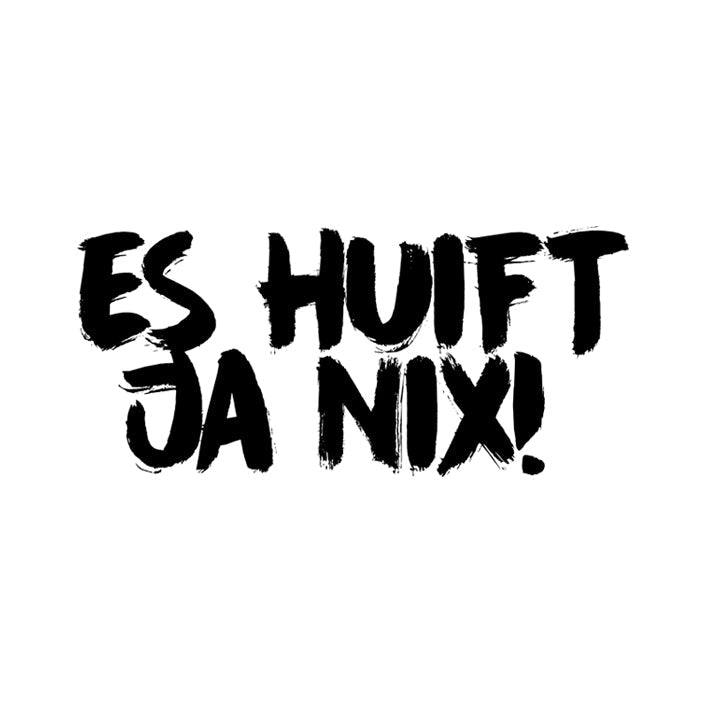 Es huift ja nix!