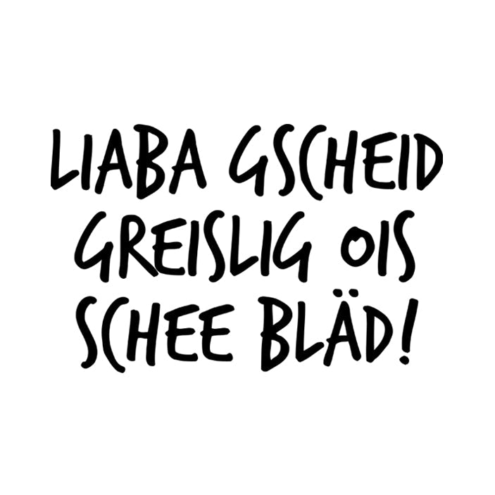 Gscheid greislig