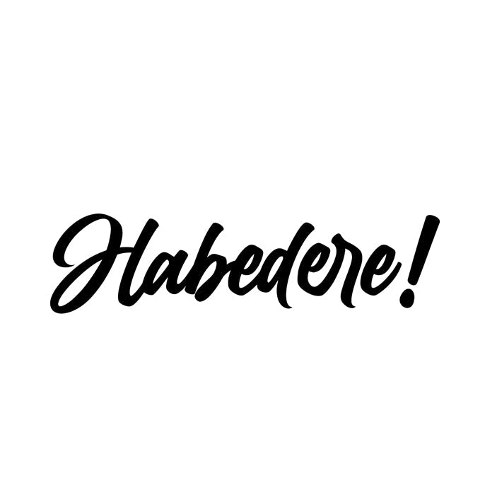 Habedere!