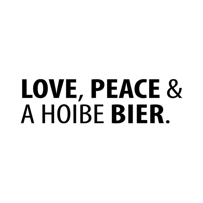 Love, Peace &amp; A Hoibe Bier