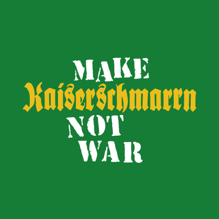 Make Kaiserschmarrn, Not War!