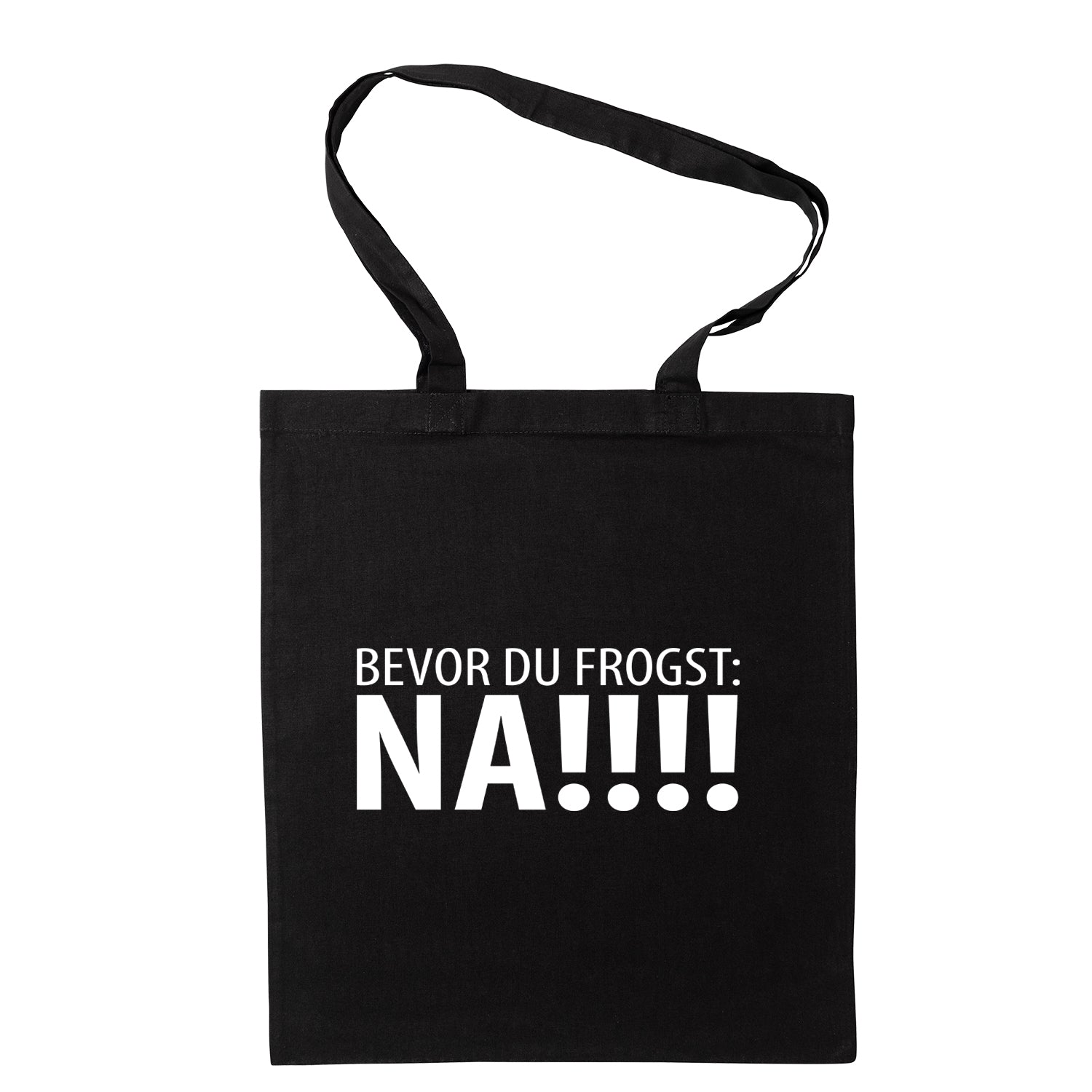 Tasche &quot;Bevor Du frogst: NA!!!&quot;