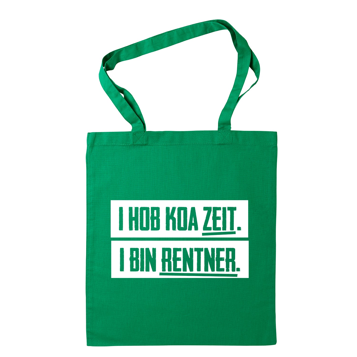 Tasche &quot;I hob koa Zeit. I bin Rentner.&quot;