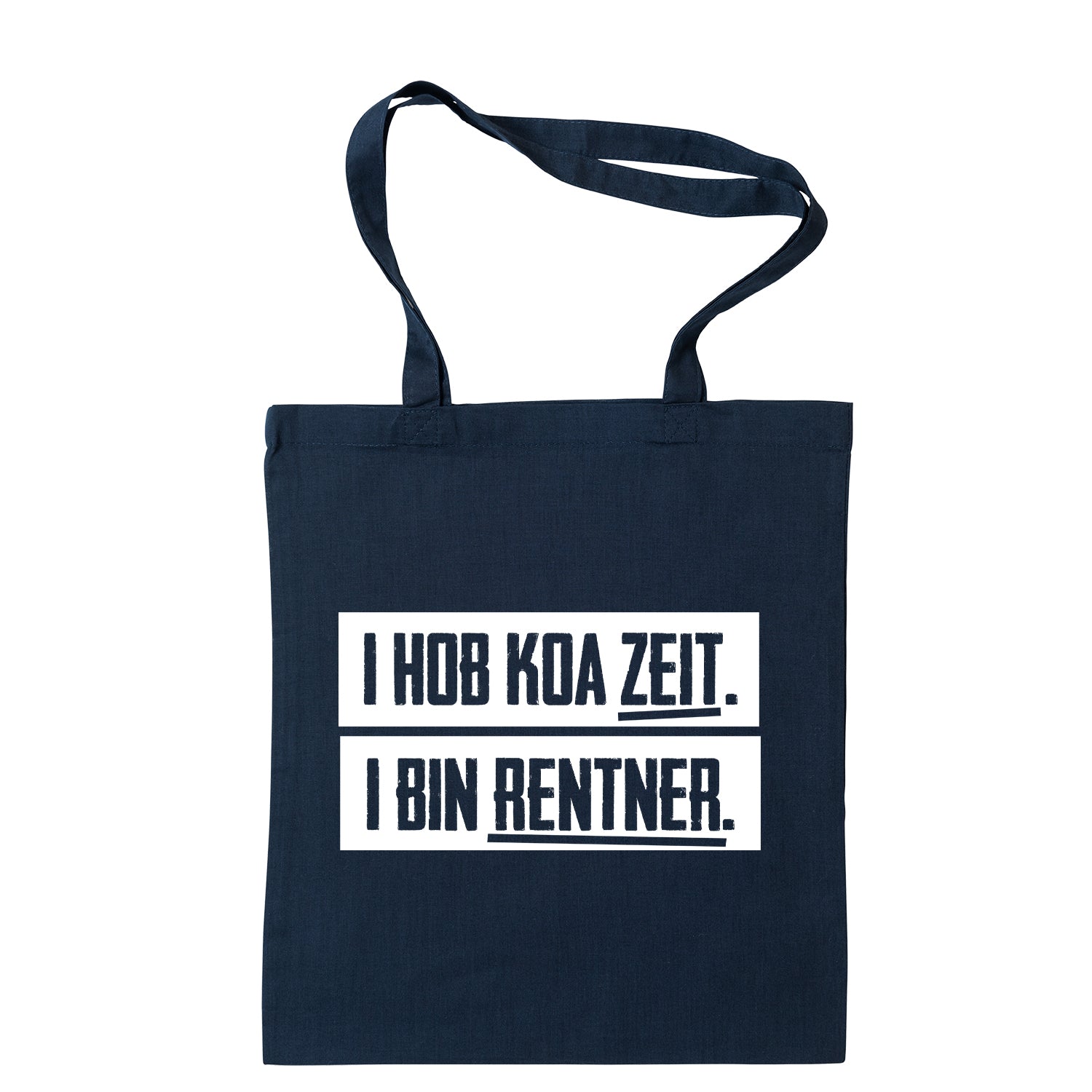 Tasche &quot;I hob koa Zeit. I bin Rentner.&quot;