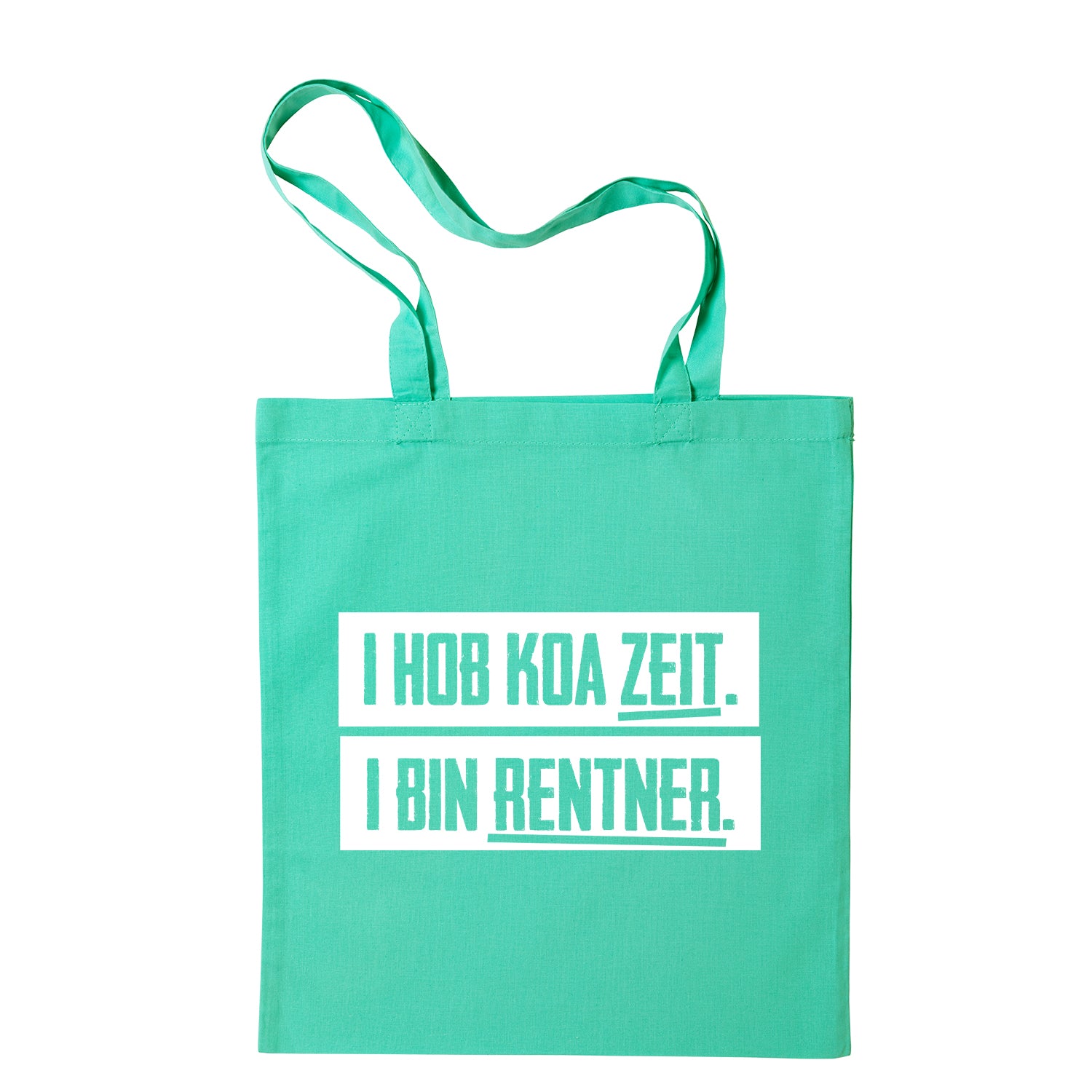 Tasche &quot;I hob koa Zeit. I bin Rentner.&quot;