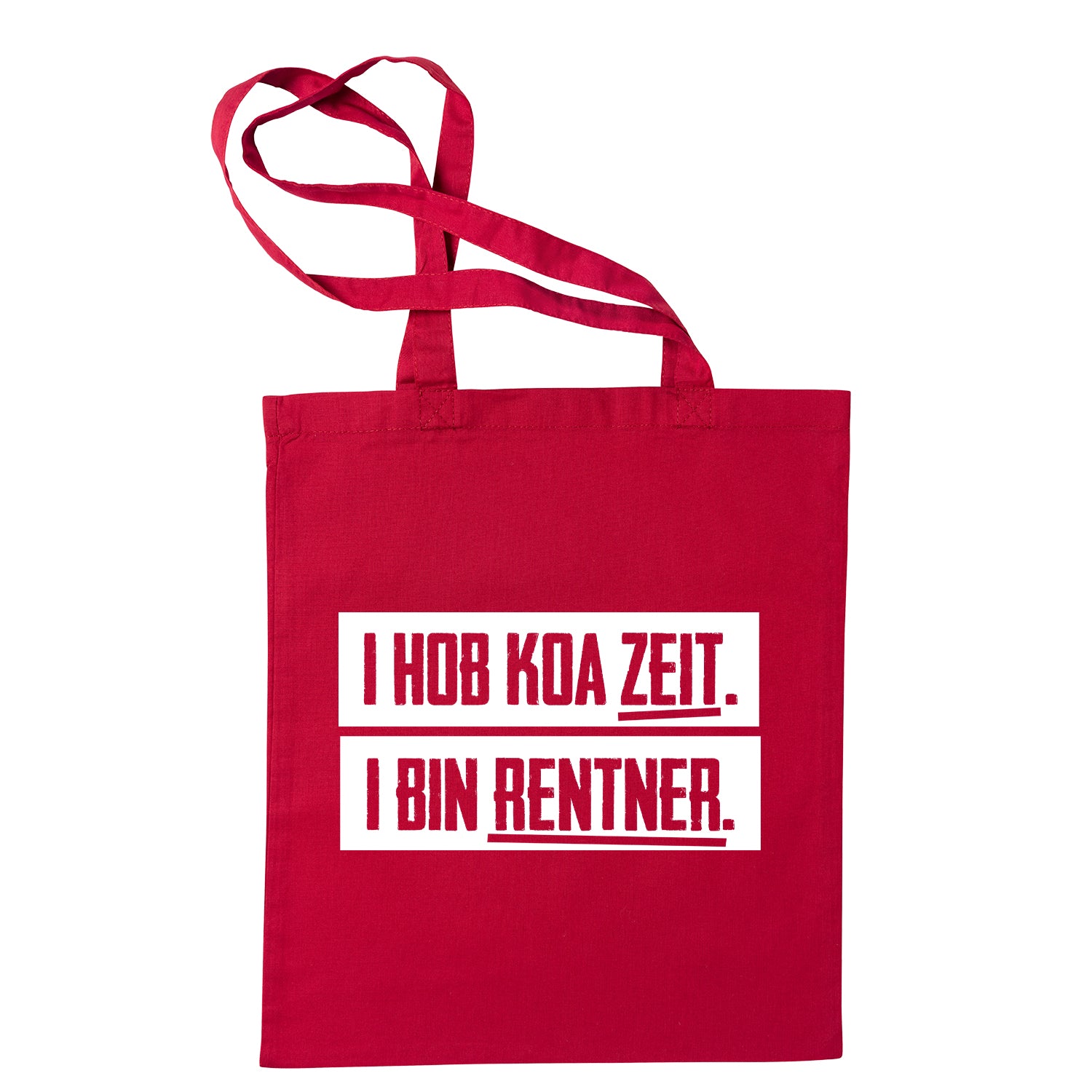 Tasche &quot;I hob koa Zeit. I bin Rentner.&quot;