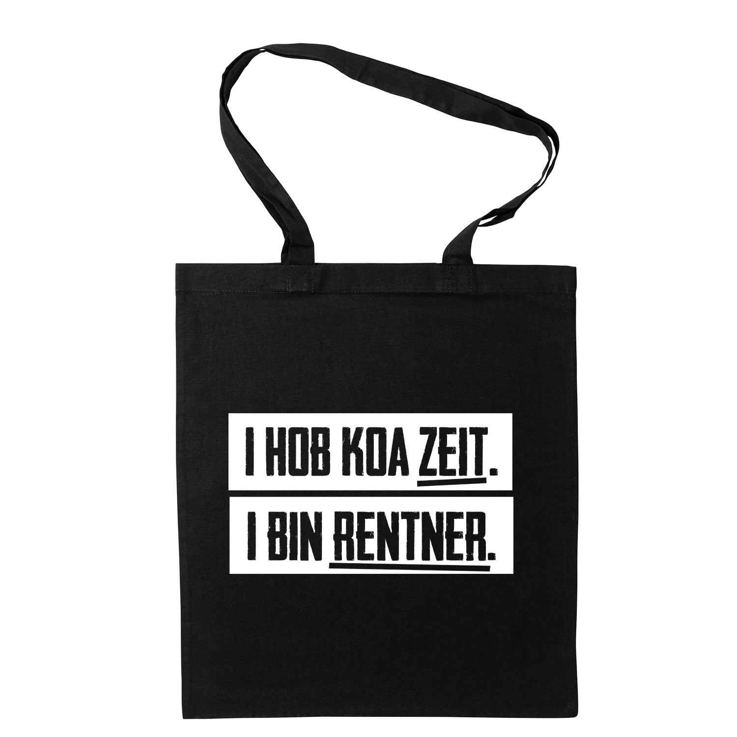 Tasche &quot;I hob koa Zeit. I bin Rentner.&quot;